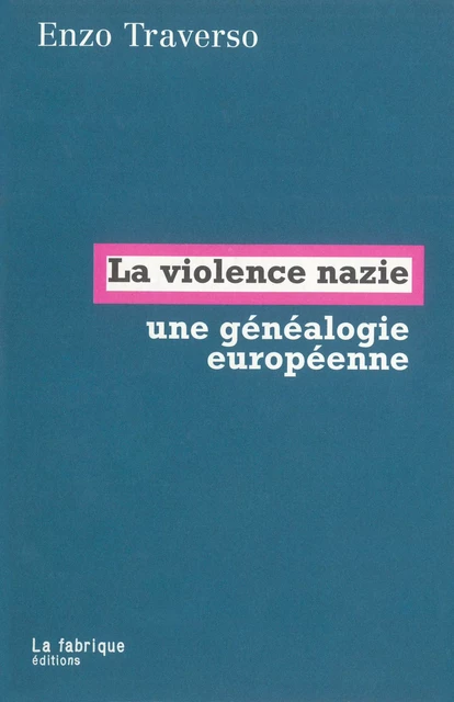 La violence nazie - Enzo Traverso - La fabrique éditions