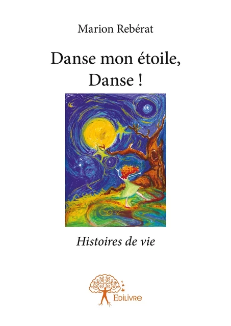 Danse mon étoile, Danse ! - Marion Rebérat - Editions Edilivre