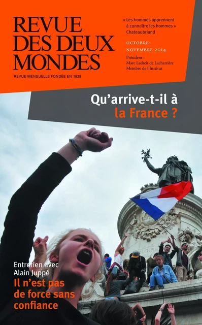 Revue des Deux Mondes octobre-novembre 2014 - Michel Crépu, Annick Steta, Alain Juppé, Ezra Suleiman, Jacques De Saint Victor, Gilles Kepel, Antoine Bello, Olivier Roy, Henri Leclerc, Thomas Gomart, Gérald Bronner, Henri De Montety, Gérard Albisson, Jean-Yves Boriaud, Charles Ficat, Aurélie Julia, Mathieu Flourens, Michel Laval, Michael Benhamou, Eryck De Rubercy, Frédéric Verger, Mihaï De Brancovan, Jean-Luc Macia, Lucien D'Azay, Édith De La Héronnière - Revue des Deux Mondes