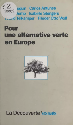 Pour une alternative verte en Europe - Carlos Antunes, Penny Kemp, Wilfrid Telkamper, Frieder Otto Wolf, Pierre Juquin, Isabelle Stengers - La Découverte (réédition numérique FeniXX)