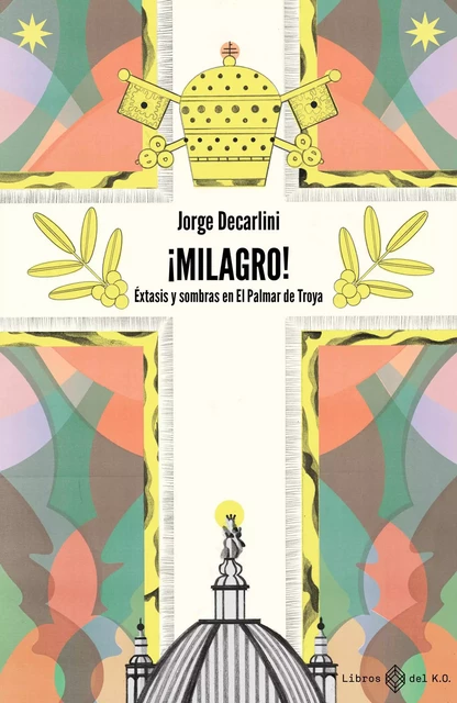 ¡Milagro! - Jorge Decarlini - Libros del K.O.