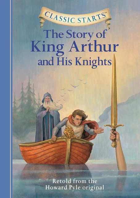 Classic Starts®: The Story of King Arthur & His Knights - Howard Pyle - Sterling Children's Books