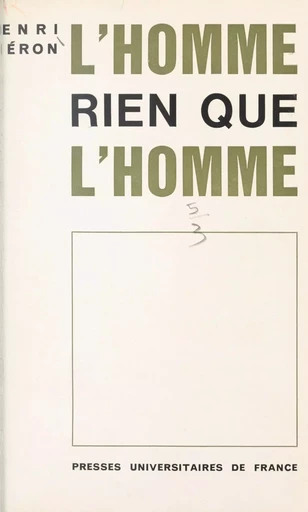 L'homme, rien que l'homme - Henri Piéron - (Presses universitaires de France) réédition numérique FeniXX