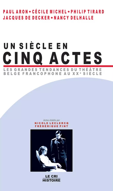 Un Siècle en cinq actes - Paul Aron, Cécile Michel, Philip Tirard - Le Cri