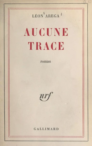 Aucune trace - Léon Arega - Gallimard (réédition numérique FeniXX)