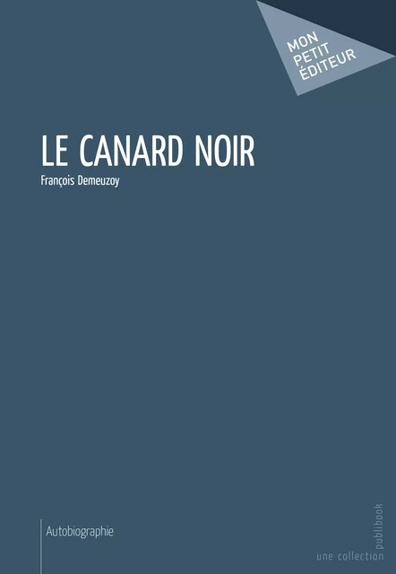 Le Canard noir - François Demeuzoy - Mon Petit Editeur