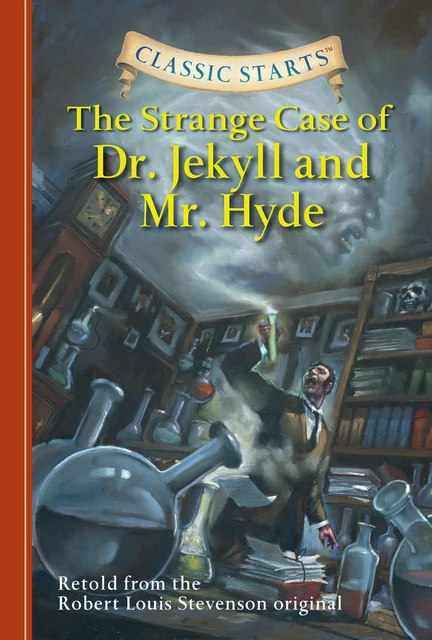 Classic Starts®: The Strange Case of Dr. Jekyll and Mr. Hyde - Robert Louis Stevenson - Sterling Children's Books