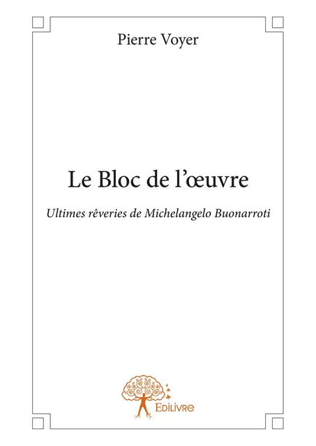 Le Bloc de l’œuvre - Pierre Voyer - Editions Edilivre