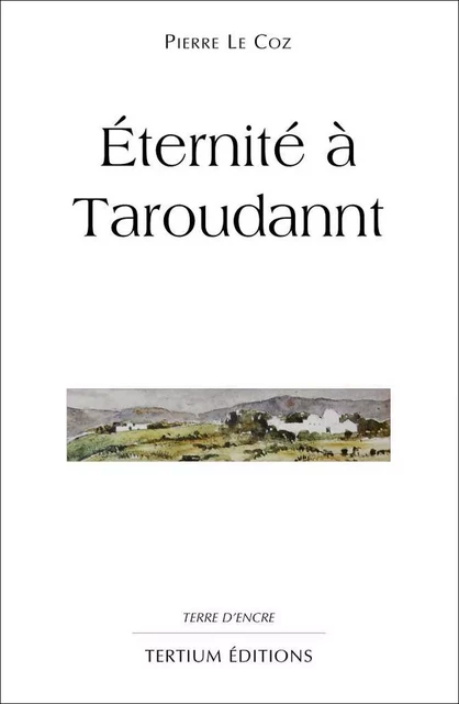 Eternité à Taroudannt - Pierre Le Coz - Editions du Laquet