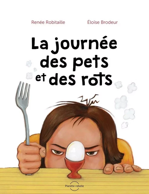 La journée des pets et des rots - Renée Robitaille - Planète rebelle