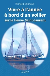 Vivre à l'année à bord d'un voilier sur le fleuve Saint-Laurent