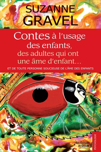 Contes à l'usage des enfants, des adultes qui ont une âme d'enfants... - Suzanne Gravel - Éditions du CRAM