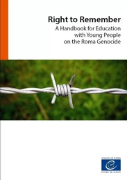 Right to Remember - A Handbook for Education with Young People on the Roma Genocide