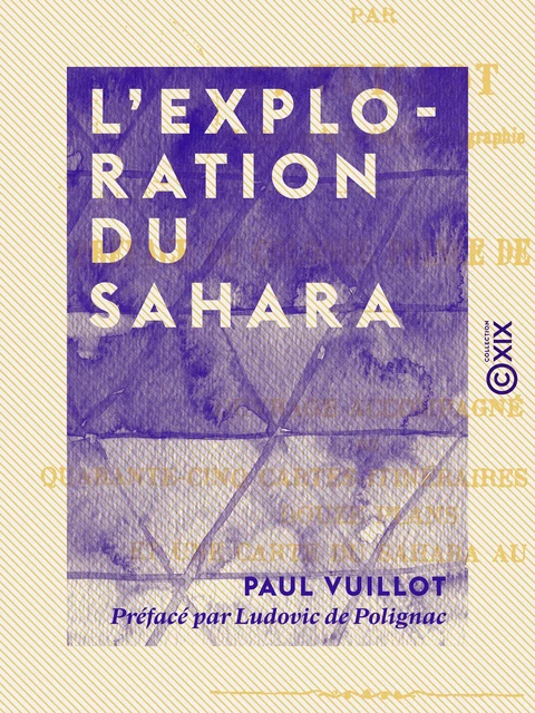 L'Exploration du Sahara - Paul Vuillot, Ludovic de Polignac - Collection XIX