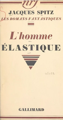 L'homme élastique - Jacques Spitz - Gallimard (réédition numérique FeniXX)