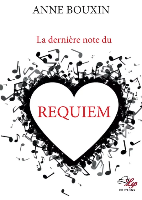 La dernière note de Requiem - Anne Bouxin - LiLys Éditions