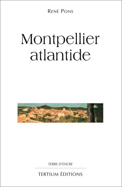 Montpellier atlantide - René Pons - Editions du Laquet