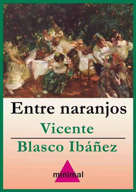 Entre naranjos - Vicente Blasco Ibañez - Editorial Minimal