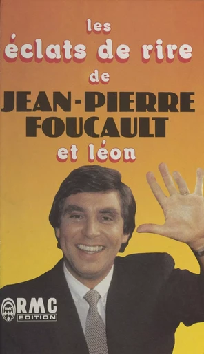 Les éclats de rire de Jean-Pierre Foucault et Léon - Jean-Pierre Foucault,  Léon - J'ai lu (réédition numérique FeniXX)