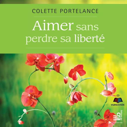 Aimer sans perdre sa liberté - Colette Portelance - Kampus Média