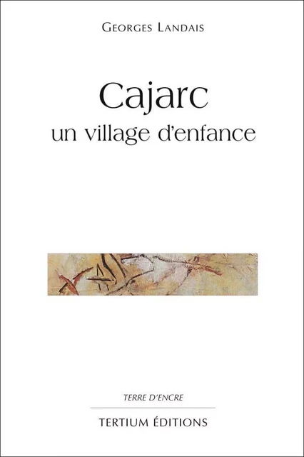 Cajarc, un village d'enfance - Georges Landais - Editions du Laquet