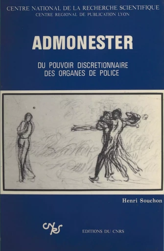 Admonester, du pouvoir discrétionnaire des organes de police - Henri Souchon - CNRS Éditions (réédition numérique FeniXX)