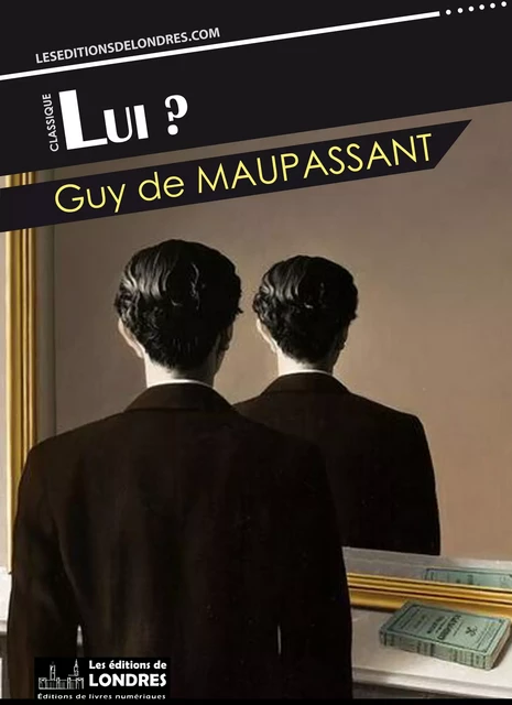 Lui? - Guy de Maupassant - Les Editions de Londres