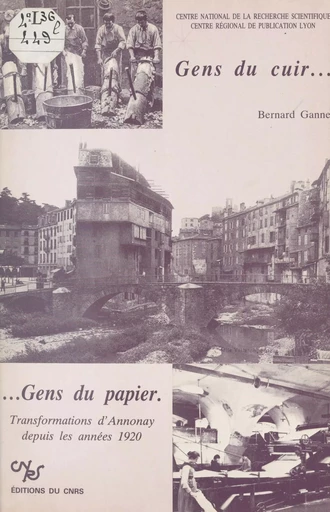 Gens du cuir, gens du papier : transformations d'Annonay depuis les années 1920 - Bernard Ganne - CNRS Éditions (réédition numérique FeniXX)