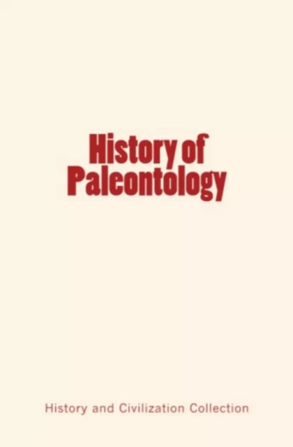 History of Paleontology - Charles O. Marsh, Thomas H. Huxley - Editions Le Mono