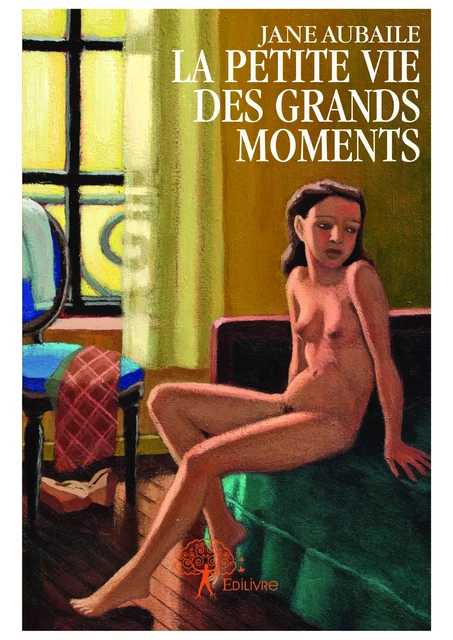 La petite vie des grands moments - Jane Aubaile - Editions Edilivre