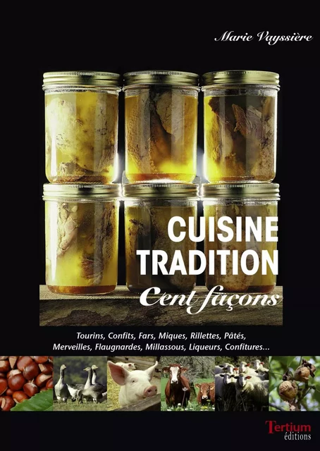 Cuisine tradition cent façons - Marie Vayssière - Tertium éditions