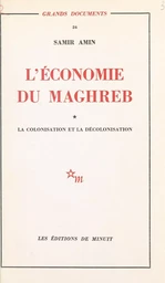 L'économie du Maghreb (1) : La colonisation et la décolonisation