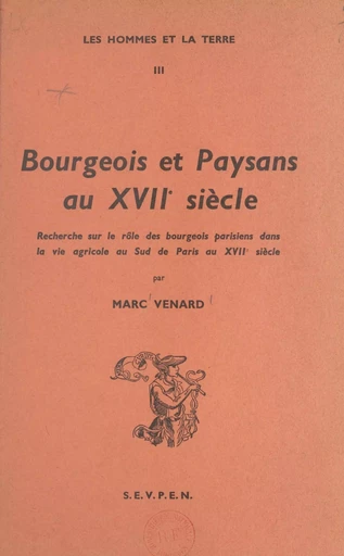 Bourgeois et paysans au XVIIe siècle - Marc Venard - Ecole des hautes études en sciences sociales (réédition numérique FeniXX)