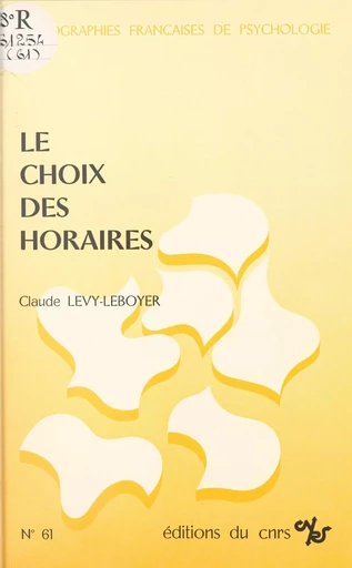 Le choix des horaires : contribution à l'étude des motivations dans le travail - Claude Lévy-Leboyer - CNRS Éditions (réédition numérique FeniXX)