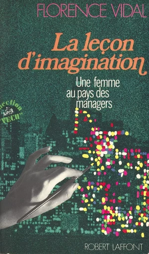 La leçon d'imagination : une femme au pays des managers - Florence Vidal - Robert Laffont (réédition numérique FeniXX)