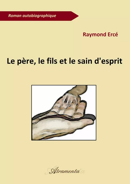 Le père, le fils et le sain d’esprit - Raymond Ercé - Atramenta