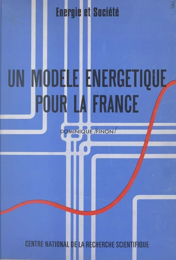 Un modèle énergétique pour la France - Dominique Finon - CNRS Éditions (réédition numérique FeniXX)