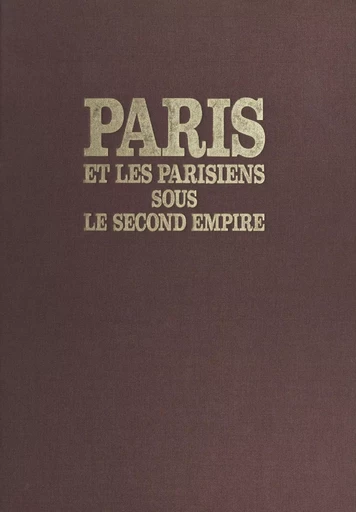 Paris et les parisiens sous le Second Empire - Michel Cabaud, Eliette Cabaud - Belfond (réédition numérique FeniXX)