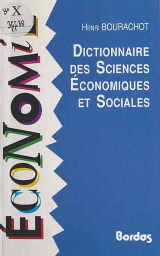 Dictionnaire des sciences économiques et sociales - Henri Bourachot - Bordas (réédition numérique FeniXX)