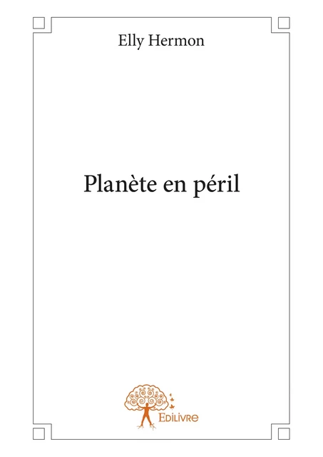 Planète en péril - Elly Hermon - Editions Edilivre