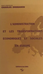 L'administration devant les transformations économiques et sociales contemporaines dans les pays européens