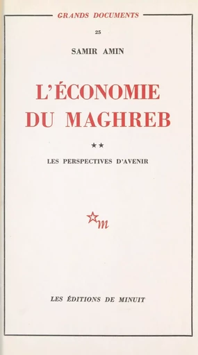 L'économie du Maghreb (2) : Les perspectives d'avenir - Samir Amin - Les Éditions de Minuit (réédition numérique FeniXX)