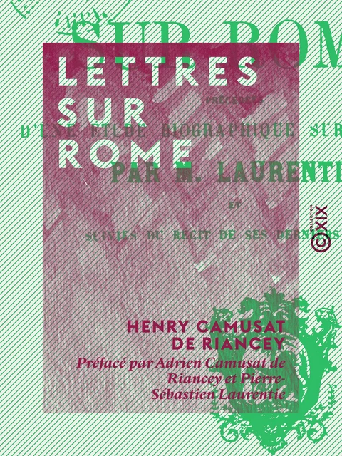 Lettres sur Rome - Henry Camusat de Riancey, Adrien Camusat de Riancey, Pierre-Sébastien Laurentie - Collection XIX