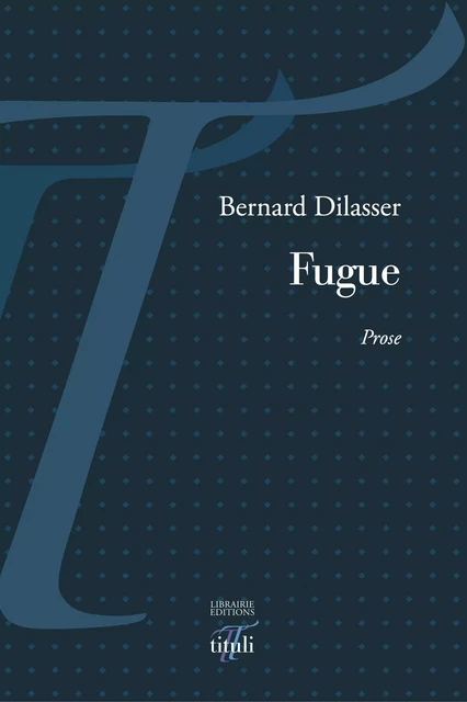 Fugue - Bernard Dilasser - Librairie éditions tituli