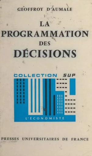 La programmation des décisions - Geoffroy d'Aumale - (Presses universitaires de France) réédition numérique FeniXX