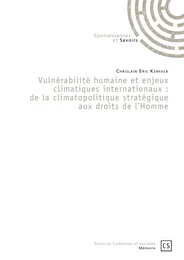 Vulnérabilité humaine et enjeux climatiques internationaux : de la climatopolitique stratégique aux droits de l'Homme