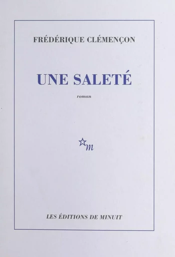 Une saleté - Frédérique Clémençon - Les Éditions de Minuit (réédition numérique FeniXX)