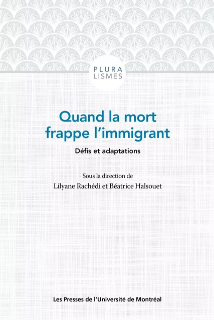 Quand la mort frappe l'immigrant - Lilyane Rachédi, Béatrice Halsouet - Presses de l'Université de Montréal