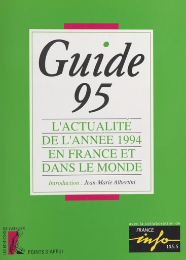 Guide 1995 : l'actualité de l'année 1994 en France et dans le monde -  - Éditions de l'Atelier (réédition numérique FeniXX) 