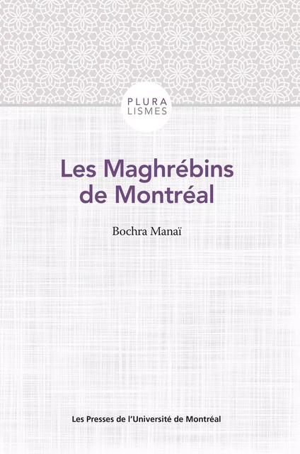 Les Maghrébins de Montréal - Bochra Manaï - Presses de l'Université de Montréal